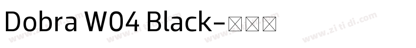 Dobra W04 Black字体转换
